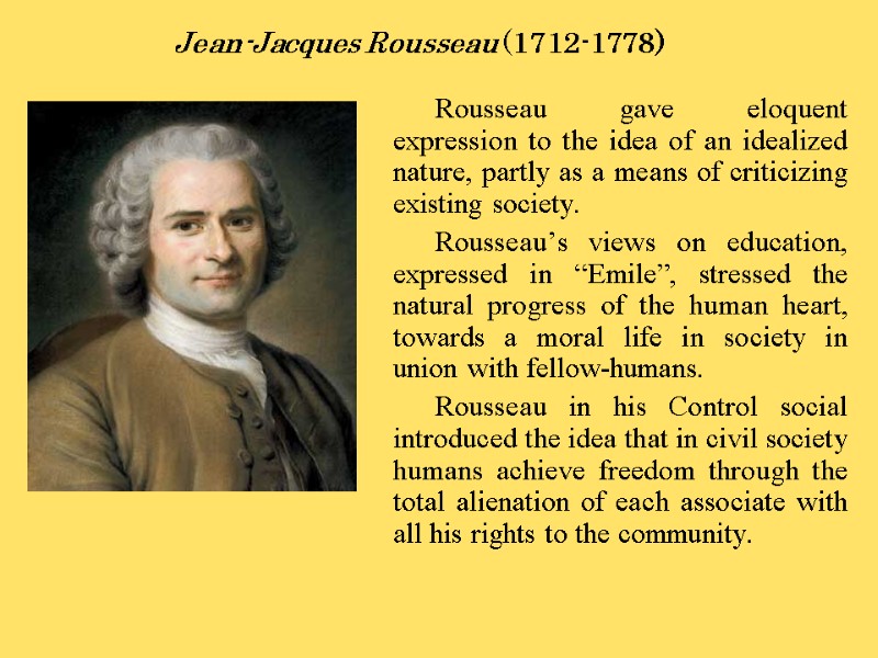 Rousseau gave eloquent expression to the idea of an idealized nature, partly as a